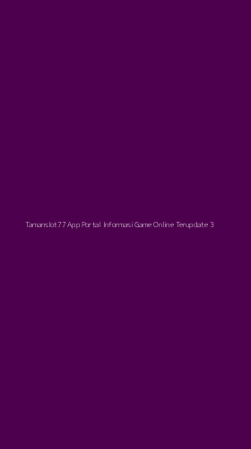 Tampilan Antarmuka Aplikasi Tamanslot77 App Portal Informasi Game Online Terupdate - 3