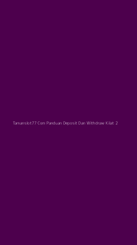 Tampilan Antarmuka Aplikasi Tamanslot77 Com Panduan Deposit Dan Withdraw Kilat - 2