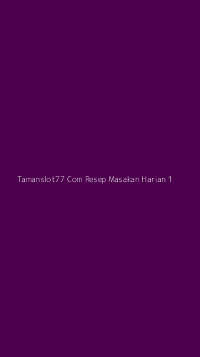 Tampilan Antarmuka Aplikasi Tamanslot77 Com Resep Masakan Harian - 1
