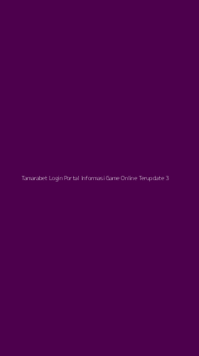 Tampilan Antarmuka Aplikasi Tamarabet Login Portal Informasi Game Online Terupdate - 3