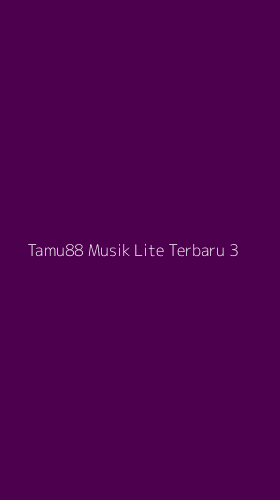 Tampilan Antarmuka Aplikasi Tamu88 Musik Lite Terbaru - 3