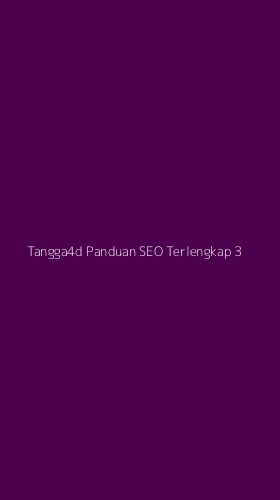 Tampilan Antarmuka Aplikasi Tangga4d Panduan Seo Terlengkap - 3