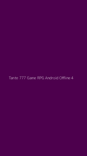 Tampilan Antarmuka Aplikasi Tante 777 Game Rpg Android Offline - 4