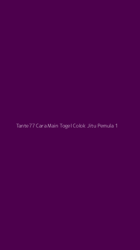 Tampilan Antarmuka Aplikasi Tante77 Cara Main Togel Colok Jitu Pemula - 1