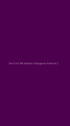 Tampilan Antarmuka Aplikasi Tara Slot 88 Aplikasi Kebugaran Android - 2