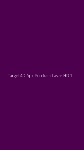 Tampilan Antarmuka Aplikasi Target4d Apk Perekam Layar Hd - 1