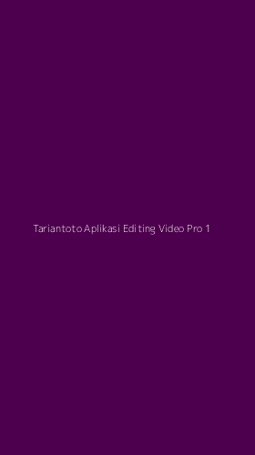 Tampilan Antarmuka Aplikasi Tariantoto Aplikasi Editing Video Pro - 1