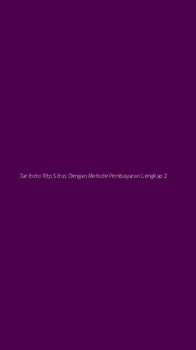 Tampilan Antarmuka Aplikasi Taritoto Rtp Situs Dengan Metode Pembayaran Lengkap - 2