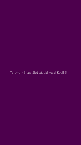 Tampilan Antarmuka Aplikasi Taro4d - Situs Slot Modal Awal Kecil - 3