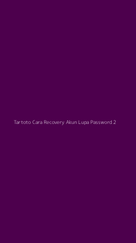 Tampilan Antarmuka Aplikasi Tartoto Cara Recovery Akun Lupa Password - 2