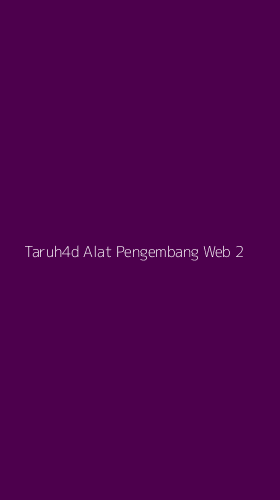 Tampilan Antarmuka Aplikasi Taruh4d Alat Pengembang Web - 2