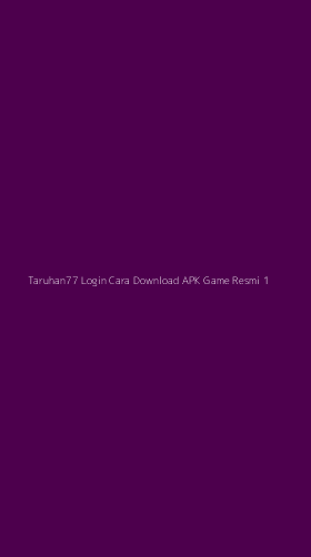 Tampilan Antarmuka Aplikasi Taruhan77 Login Cara Download Apk Game Resmi - 1