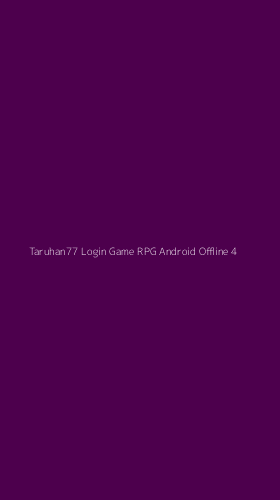 Tampilan Antarmuka Aplikasi Taruhan77 Login Game Rpg Android Offline - 4