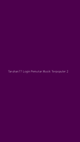Tampilan Antarmuka Aplikasi Taruhan77 Login Pemutar Musik Terpopuler - 2