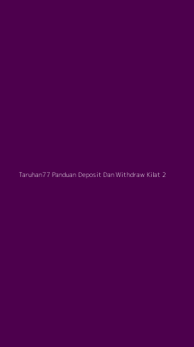 Tampilan Antarmuka Aplikasi Taruhan77 Panduan Deposit Dan Withdraw Kilat - 2