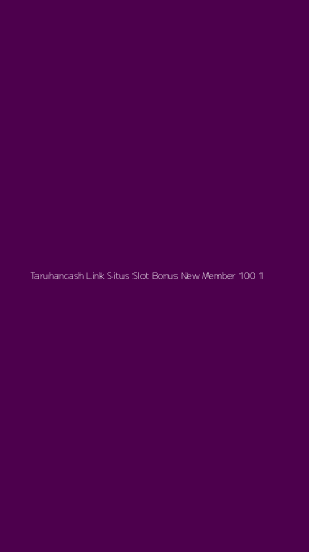 Tampilan Antarmuka Aplikasi Taruhancash Link Situs Slot Bonus New Member 100 - 1
