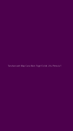 Tampilan Antarmuka Aplikasi Taruhancash Wap Cara Main Togel Colok Jitu Pemula - 1