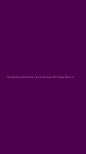 Tampilan Antarmuka Aplikasi Taruhantoto4d Daftar Cara Download Apk Game Resmi - 4