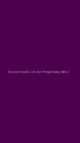 Tampilan Antarmuka Aplikasi Taruhantoto4d Link Alat Pengembang Web - 2