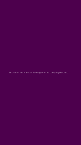 Tampilan Antarmuka Aplikasi Taruhantoto4d Rtp Slot Tertinggi Hari Ini Gampang Maxwin - 2