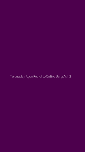 Tampilan Antarmuka Aplikasi Tarunaplay Agen Roulette Online Uang Asli - 3
