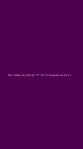 Tampilan Antarmuka Aplikasi Tarunaplay Situs Dengan Metode Pembayaran Lengkap - 2