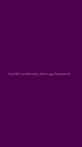 Tampilan Antarmuka Aplikasi Taxi338 Cara Recovery Akun Lupa Password - 4