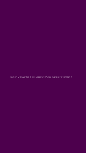 Tampilan Antarmuka Aplikasi Taysen 2d Daftar Slot Deposit Pulsa Tanpa Potongan - 1