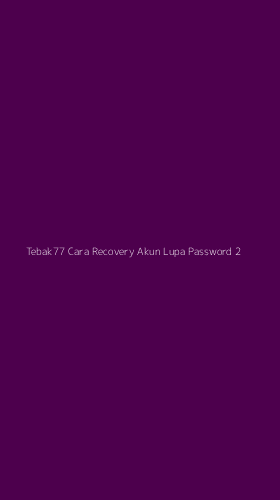 Tampilan Antarmuka Aplikasi Tebak77 Cara Recovery Akun Lupa Password - 2