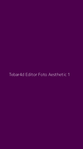Tampilan Antarmuka Aplikasi Tebar4d Editor Foto Aesthetic - 1