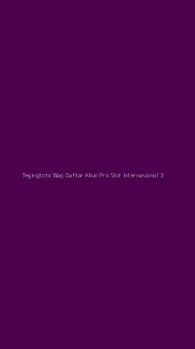 Tampilan Antarmuka Aplikasi Tegingtoto Wap Daftar Akun Pro Slot Internasional - 3