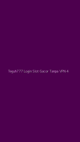 Tampilan Antarmuka Aplikasi Teguh777 Login Slot Gacor Tanpa Vpn - 4