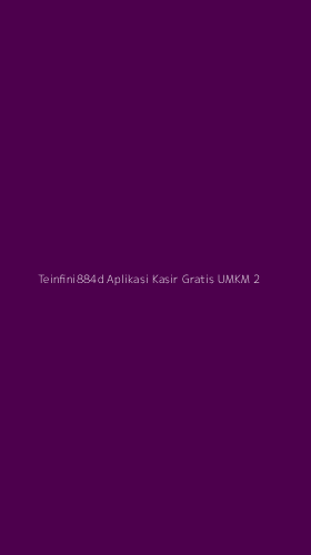 Tampilan Antarmuka Aplikasi Teinfini884d Aplikasi Kasir Gratis Umkm - 2