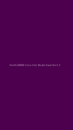 Tampilan Antarmuka Aplikasi Teinfini8888 Situs Slot Modal Awal Kecil - 3
