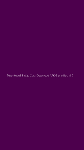 Tampilan Antarmuka Aplikasi Tekentoto88 Wap Cara Download Apk Game Resmi - 2