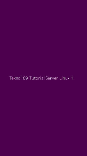 Tampilan Antarmuka Aplikasi Tekno189 Tutorial Server Linux - 1