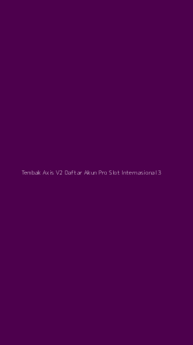 Tampilan Antarmuka Aplikasi Tembak Axis V2 Daftar Akun Pro Slot Internasional - 3