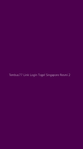 Tampilan Antarmuka Aplikasi Tembus77 Link Login Togel Singapore Resmi - 2
