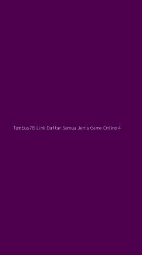 Tampilan Antarmuka Aplikasi Tembus78 Link Daftar Semua Jenis Game Online - 4