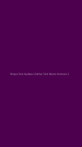 Tampilan Antarmuka Aplikasi Tempo Slot Aplikasi Daftar Slot Resmi Android - 2