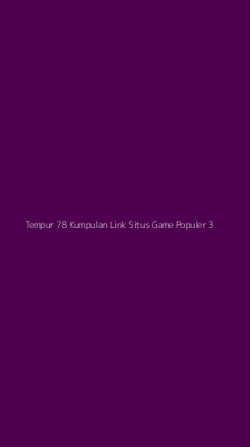 Tampilan Antarmuka Aplikasi Tempur 78 Kumpulan Link Situs Game Populer - 3