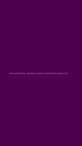 Tampilan Antarmuka Aplikasi Tentoto Daftar Aplikasi Daftar Slot Resmi Android - 1