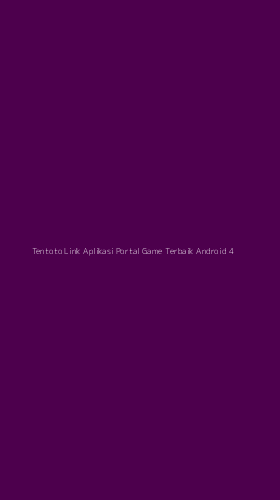Tampilan Antarmuka Aplikasi Tentoto Link Aplikasi Portal Game Terbaik Android - 4