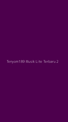 Tampilan Antarmuka Aplikasi Tenyom189 Musik Lite Terbaru - 2