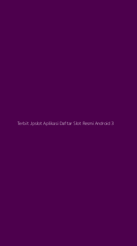 Tampilan Antarmuka Aplikasi Terbit Jpslot Aplikasi Daftar Slot Resmi Android - 3