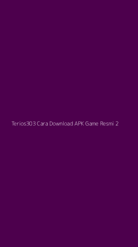 Tampilan Antarmuka Aplikasi Terios303 Cara Download Apk Game Resmi - 2
