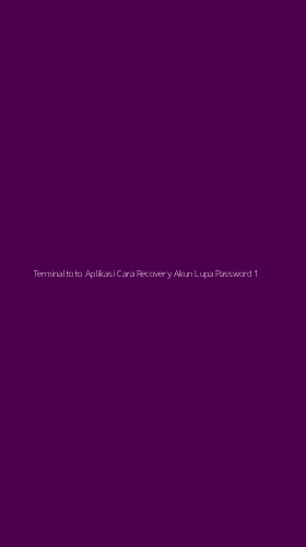 Tampilan Antarmuka Aplikasi Terminaltoto Aplikasi Cara Recovery Akun Lupa Password - 1