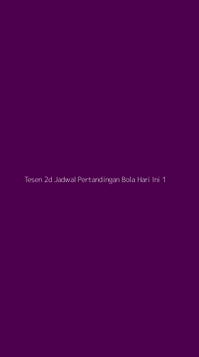 Tampilan Antarmuka Aplikasi Tesen 2d Jadwal Pertandingan Bola Hari Ini - 1