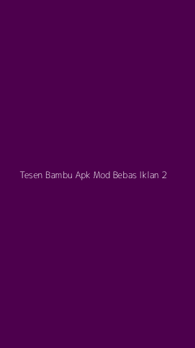 Tampilan Antarmuka Aplikasi Tesen Bambu Apk Mod Bebas Iklan - 2