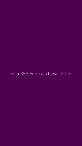 Tampilan Antarmuka Aplikasi Tesla 388 Perekam Layar Hd - 3